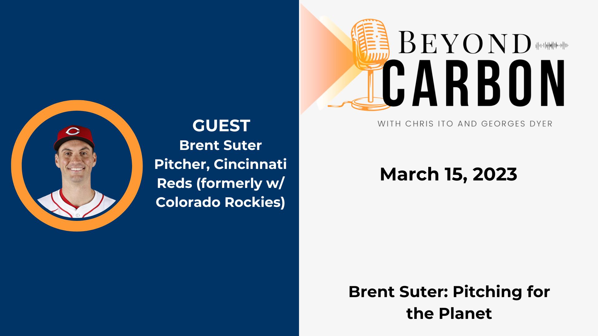 Brent Suter, pitcher for the Cincinnati Reds (formerly w/ the Colorado Rockies), talks with Beyond Carbon.