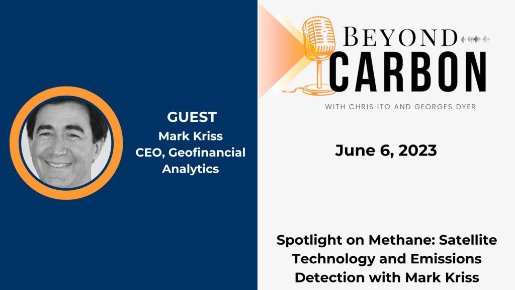Mark Kriss, CEO of GEO (Geofinancial Analytics) was a guest on Beyond Carbon, talking about methane.